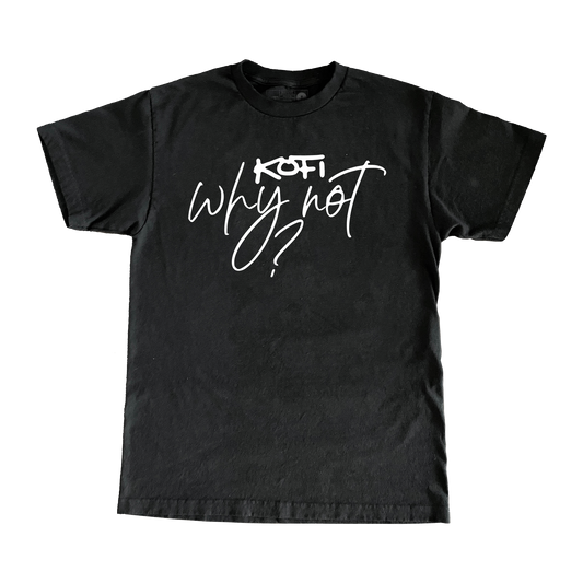 Kofi - Why Not? Tee - Black